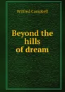 Beyond the hills of dream - Wilfred Campbell