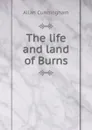 The life and land of Burns - Cunningham Allan