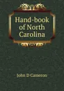 Hand-book of North Carolina - John D Cameron