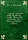 Cenni storici intorno a Lodovico Antonio Muratori. Raccolti e publicati da Silvio Campani (Italian Edition) - Silvio Campani