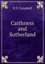 Caithness and Sutherland - H F Campbell