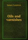 Oils and varnishes - James Cameron