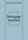 Mortgage taxation - Robert Argyll Campbell