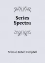 Series Spectra - Norman Robert Campbell