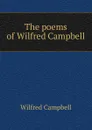 The poems of Wilfred Campbell - Wilfred Campbell