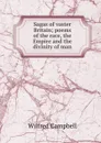 Sagas of vaster Britain; poems of the race, the Empire and the divinity of man - Wilfred Campbell