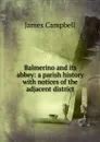 Balmerino and its abbey: a parish history with notices of the adjacent district - James Campbell