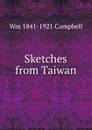 Sketches from Taiwan - Wm 1841-1921 Campbell