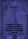 Memoirs of Elder Thomas Campbell: together with a brief memoir of Mrs. Jane Campbell - Alexander Campbell