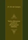 Varios discursos politicos (Portuguese Edition) - J F. M. de Campos