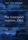 The Jonesport register, 1905 - H E. 1877- Mitchell