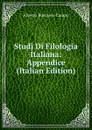 Studj Di Filologia Italiana: Appendice (Italian Edition) - Alberto Buscaino Campo