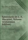 Epistolario Di L. A. Muratori, Volume 10 (German Edition) - Muratori Lodovico Antonio