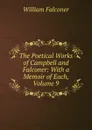 The Poetical Works of Campbell and Falconer: With a Memoir of Each, Volume 9 - William Falconer