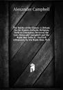 The Battle of the Giants: A Debate On the Roman Catholic Religion, Held in Cincinnati, Between the Late Alexander Campbell and the Right Rev. John B. . On Civil Allegiance, by the Right Hon. W. E. - Alexander Campbell