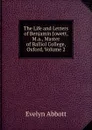 The Life and Letters of Benjamin Jowett, M.a., Master of Balliol College, Oxford, Volume 2 - Evelyn Abbott