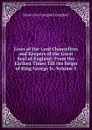 Lives of the Lord Chancellors and Keepers of the Great Seal of England: From the Earliest Times Till the Reign of King George Iv, Volume 5 - John Campbell Campbell