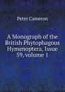 A Monograph of the British Phytophagous Hymenoptera, Issue 59,.volume 1 - Peter Cameron