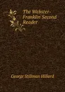 The Webster-Franklin Second Reader - Hillard George Stillman