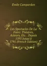 Les Spectacles De La Foire: Theatres, Acteurs, Etc. . Depuis 1595 Jusqu.a 1791 (French Edition) - Émile Campardon