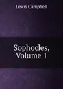 Sophocles, Volume 1 - Lewis Campbell