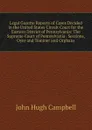 Legal Gazette Reports of Cases Decided in the United States Circuit Court for the Eastern District of Pennsylvania: The Supreme Court of Pennsylvania . Sessions, Oyer and Teminer and Orphans - John Hugh Campbell