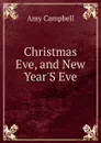 Christmas Eve, and New Year.S Eve - Amy Campbell