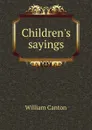 Children.s sayings - William Canton