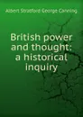 British power and thought: a historical inquiry - Albert Stratford George Canning