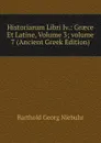 Historiarum Libri Iv.: Graece Et Latine, Volume 3;.volume 7 (Ancient Greek Edition) - Barthold Georg Niebuhr