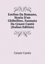Ezelino Da Romano, Storia D.un Ghibellino, Esumata Da Cesare Cantu (Italian Edition) - Cesare Cantù