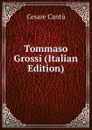 Tommaso Grossi (Italian Edition) - Cesare Cantù