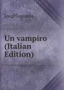 Un vampiro (Italian Edition) - Luigi Capuana