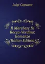 Il Marchese Di Rocca-Verdina: Romanzo (Italian Edition) - Luigi Capuana