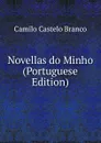 Novellas do Minho (Portuguese Edition) - Branco Camilo Castelo