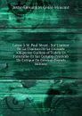 Lettre A M. Paul Meyer . Sur L.auteur De La Chanson De La Croisade Albigeoise Guillem of Tudela En Particulier Et Sur Certains Procedes De Critique En General (French Edition) - Justin Édouard M. Cénac-Moncaut