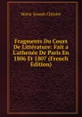 Fragments Du Cours De Litterature: Fait a L.athenee De Paris En 1806 Et 1807 (French Edition) - Marie-Joseph Chénier