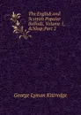 The English and Scottish Popular Ballads, Volume 1,.Nbsp;Part 2 - Kittredge George Lyman