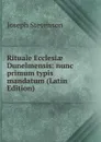 Rituale Ecclesiae Dunelmensis: nunc primum typis mandatum (Latin Edition) - Joseph Stevenson