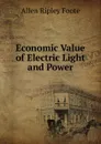 Economic Value of Electric Light and Power - Foote Allen Ripley
