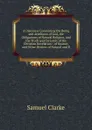 A Discourse Concerning the Being and Attributes of God, the Obligations of Natural Religion, and the Truth and Certainty of the Christian Revelation: . of Reason, and Other Deniers of Natural and R - Samuel Clarke