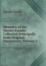 Memoirs of the Wesley Family: Collected Principally from Original Documents, Volume 2 - Adam Clarke