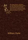 The Clarke Papers: Selections from the Papers of William Clarke, Secretary to the Council of the Army, 1647-1649, and to General Monck and the Commanders of the Army in Scotland, 1651-1660 - William Clarke