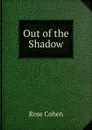 Out of the Shadow - Rose Cohen