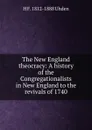 The New England theocracy: A history of the Congregationalists in New England to the revivals of 1740 - H F. 1812-1888 Uhden