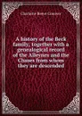 A history of the Beck family; together with a genealogical record of the Alleynes and the Chases from whom they are descended - Charlotte Reeve Conover