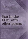 Star in the East; with other poems - Josiah Conder