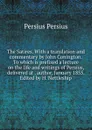 The Satires. With a translation and commentary by John Conington. To which is prefixed a lecture on the life and writings of Persius, delivered at . author, January 1855. Edited by H. Nettleship - Persius Persius