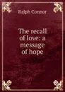 The recall of love: a message of hope - Connor Ralph