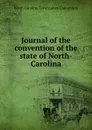 Journal of the convention of the state of North-Carolina - North Carolina. Constitution Convention